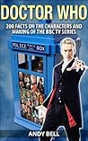 Doctor Who: 200 Facts on the Characters and Making of the BBC TV Series Doctor Who: 200 Facts on the Characters and Making of the BBC TV Series