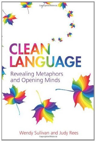 Clean Language: Revealing Metaphors and Opening Minds (Kindle Edition)
