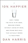 10% Happier by Dan   Harris