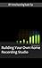 The Secrets of Building Your Own Home Recording Studio: How to Build a Home Recording Studio on a Budget