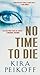 No Time to Die by Kira Peikoff No Time to Die by Kira Peikoff