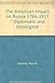 The American Impact On Russia 1784-1917 Diplomatic and Ideological