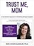Trust Me, Mom by Roni Cohen-Sandler