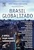 Brasil globalizado: O brasi...