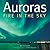 Auroras: Fire in the Sky