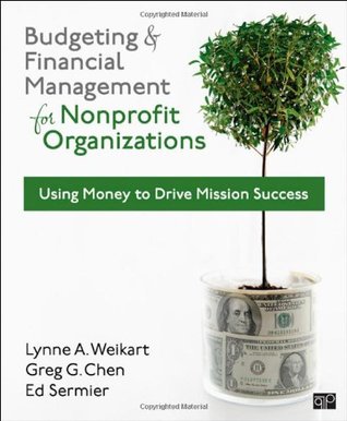 Budgeting and Financial Management for Nonprofit Organizations: Using Money to Drive Mission Success (Paperback)