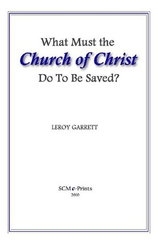 What Must the Church of Christ Do To Be Saved? (Kindle Edition)