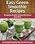 Green Smoothie Recipes: Energizing, Healthy, Vitamin Rich Green Smoothies (The Easy Recipe)
