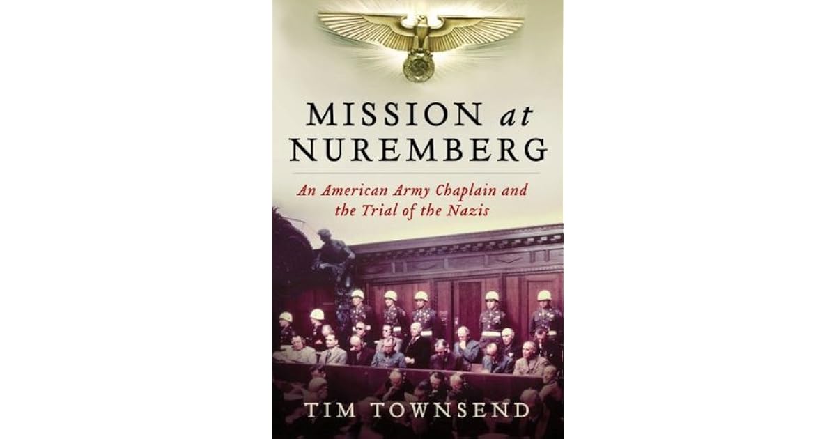 Mission at Nuremberg An American Army Chaplain and the Trial