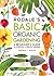 Rodale's Basic Organic Gardening by Deborah L. Martin