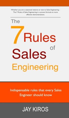 The 7 Rules of Sales Engineering: 7 Rules every Sales Engineer should know - Field Guide