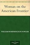 Woman on the American Frontier Woman on the American Frontier