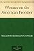 Woman on the American Frontier by William Worthington Fowler