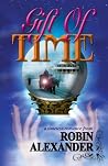 Gift Of Time by Robin Alexander