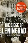 Book cover for The Siege of Leningrad: History in an Hour