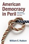 American Democracy in Peril by William E. Hudson