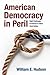 American Democracy in Peril: Eight Challenges to America's Future: Eight Challenges to America′s Future