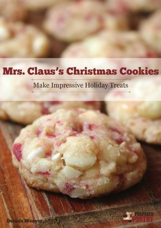Mrs. Claus' Christmas Cookies: Make Impressive Holiday Treats (Kindle Edition)