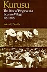Kurusu: The Price of Progress in a Japanese Village, 1951-1975
