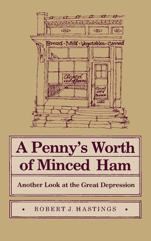A Penny's Worth of Minced Ham: Another Look at the Great Depression