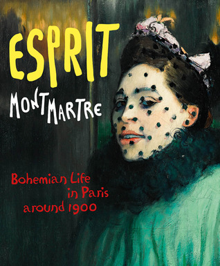 Esprit Montmartre: Bohemian Life in Paris around 1900 (Hardcover)