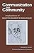 Communication and Community by Ronald C. Arnett