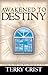 Awakened To Destiny by Terry M. Crist