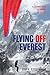 Flying Off Everest: A Journey From The Summit To The Sea