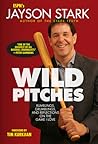 Wild Pitches: Rumblings, Grumblings, and Reflections on the Game I Love