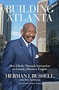 Building Atlanta: How I Broke Through Segregation to Launch a Business Empire