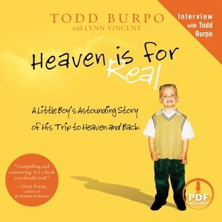 Heaven is for Real: A Little Boy's Astounding Story of His Trip to Heaven and Back
