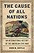 The Cause of All Nations: A...