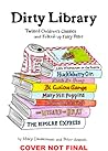 Dirty Library: Twisted Children's Classics and Folked-Up Fairy Tales Dirty Library: Twisted Children's Classics and Folked-Up Fairy Tales