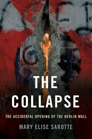 The Collapse: The Accidental Opening of the Berlin Wall (Hardcover)