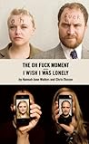 I Wish I Was Lonely / The Oh Fuck Moment