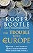 The Trouble with Europe: Wh...