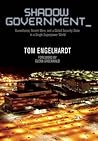 Shadow Government: Surveillance, Secret Wars, and a Global Security State in a Single-Superpower World