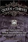 Queen of Thieves: The True Story of "Marm" Mandelbaum and Her Gangs of New York