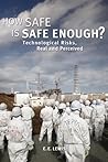 How Safe is Safe Enough?: Technological Risks, Real and Perceived