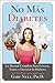 No Más Diabetes: Una Guía Completa Para Evitar, Tratar, y Luchar Contra la Diabetes