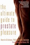 The Ultimate Guide to Prostate Pleasure by Charlie Glickman