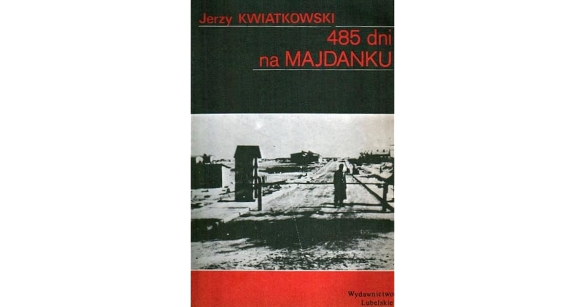 485 dni na Majdanku by Jerzy Kwiatkowski