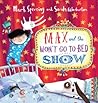Max and the Won't Go to Bed Show by Mark Sperring