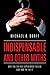 Indispensable and Other Myths by Michael B. Dorff