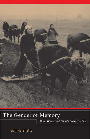 Gender of Memory: Rural Women and China’s Collective Past (Volume 8)