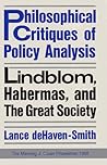 Philosophical Critiques of Policy Analysis: Lindblom, Habermas, and the Great Society