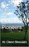 The Story of the Mormon Pioneers by W. Cleon Skousen