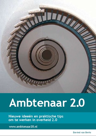 Ambtenaar 2.0. Nieuwe ideeën en praktische tips om te werken in overheid 2.0 (ebook)