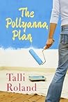 The Pollyanna Plan by Talli Roland