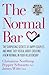 The Normal Bar: The Surprising Secrets of Happy Couples and What They Reveal About Creating a New Normal in Your Relationship